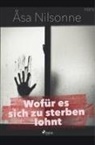 Åsa Nilsonne - Wofür es sich zu sterben lohnt - Schweden-Krimi