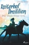 Ursula Isbel - Reiterhof Dreililien 1 - Das Glück dieser Erde