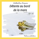 Mélanie Lebihain - Détente au bord de la mare