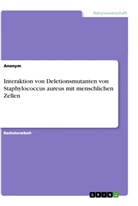 anonym - Interaktion von Deletionsmutanten von Staphylococcus aureus mit menschlichen Zellen