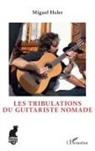 Miguel Haler - Les tribulations du guitariste nomade