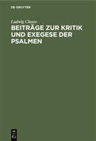 Ludwig Clauss - Beiträge zur Kritik und Exegese der Psalmen