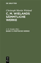 Christoph Martin Wieland, J. G. Gruber - Christoph Martin Wieland: C. M. Wielands Sämmtliche Werke - Band 11: Poetische Werke, 2 Teile