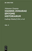 Johannes Zonaras, Ludwig Dindorf, Charles DuFresne DuCange - Johannes Zonaras: Ioannis Zonarae Epitome historiarum - Vol. 5: Johannes Zonaras: Ioannis Zonarae Epitome historiarum. Vol. 5