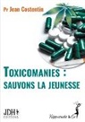 Jean Costentin - Toxicomanies : sauvons la jeunesse
