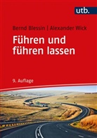 Bernd Blessin, Bernd (Dr. Blessin, Bernd (Dr.) Blessin, Alexander Wick, Alexander (Prof. Dr.) Wick - Führen und führen lassen