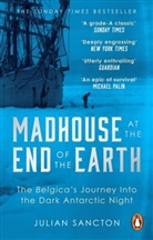 Julian Sancton - Madhouse at the End of the Earth