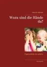 Klaus W Hoffmann, Klaus W. Hoffmann - Wozu sind die Hände da?