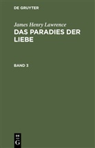 James Henry Lawrence - James Henry Lawrence: Das Paradies der Liebe - Band 3: James Henry Lawrence: Das Paradies der Liebe. Band 3