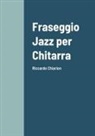 Riccardo Chiarion - Fraseggio Jazz per Chitarra