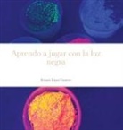 Rosario López Gamero - Aprendo a jugar con la luz negra