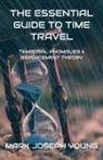 Mark Joseph Young, Mark Joseph Young - The Essential Guide To Time Travel