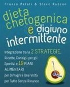 Franco Pelati, Steve Robson - Dieta Chetogenica e Digiuno Intermittente