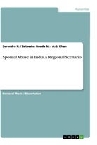 Sateesha Gouda M., Surendra K., A. G. Khan, A.G. Khan - Spousal Abuse in India. A Regional Scenario