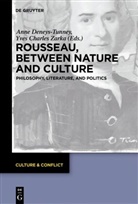 Charles Zarka, Charles Zarka, Ann Deneys-Tunney, Anne Deneys-Tunney, Yves Charles Zarka - Rousseau Between Nature and Culture