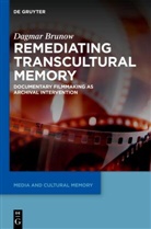 Dagmar Brunow - Remediating Transcultural Memory