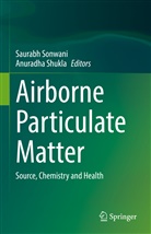 Shukla, Shukla, Anuradha Shukla, Saurab Sonwani, Saurabh Sonwani - Airborne Particulate Matter