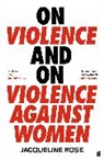 Jacqueline Rose - On Violence and On Violence Against Women
