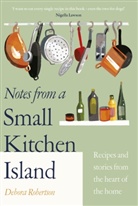 Debora Robertson - Notes from a Small Kitchen Island