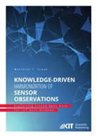 Matthias Frank, Matthias T. Frank - Knowledge-Driven Harmonization of Sensor Observations: Exploiting Linked Open Data for IoT Data Streams