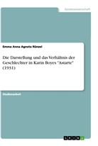 Emma Anna Agneta Rünzel - Die Darstellung und das Verhältnis der Geschlechter in Karin Boyes "Astarte" (1931)