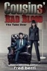Fred Berri - Cousins' Bad Blood-The Take Over