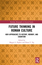 Maggie L. Ng Popkin, Diana Y. Ng, Ng Diana Y., Maggie L. Popkin, Popkin Maggie L. - Future Thinking in Roman Culture