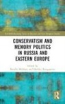 Katalin Kangaspuro Miklossy, Markku Kangaspuro, Kangaspuro Markku, Katalin Miklóssy - Conservatism and Memory Politics in Russia and Eastern Europe