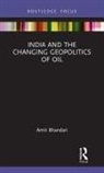 Amit Bhandari, Amit (Gateway House Bhandari - India and the Changing Geopolitics of Oil