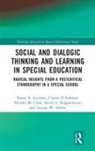Nitasha M. Clark, Charna D’Ardenne, Karen A. Erickson, Karen A. (University of North Carolina Erickson, David A. Koppenhaver, George W. Noblit... - Social and Dialogic Thinking and Learning in Special Education