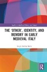 Luigi Andrea Berto - Other, Identity, and Memory in Early Medieval Italy