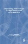Emma (Faculty of Business &amp; Law Bell, Emma Bell, Bell Emma, Sunita Singh Sengupta - Empowering Methodologies in Organisational and Social Research