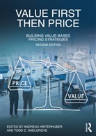 Andreas (Hinterhuber and Partners Hinterhuber, Andreas (Universita Ca'''' Foscari Ve Hinterhuber, Andreas Hinterhuber, Hinterhuber Andreas, Todd C. Snelgrove, Snelgrove Todd C. - Value First, Then Price