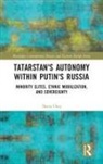 Deniz Dinc, Deniz Dinç - Tatarstan''s Autonomy Within Putin''s Russia