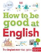 DK, Phonic Books - How to be Good at English, Ages 7-14 (Key Stages 2-3)