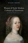 Brown, Hilary Brown, Hilary (Senior Lecturer in Translation Stud Brown - Women and Early Modern Cultures of Translation