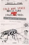 Pike, David L. Pike, David L. (Professor of Literature Pike, Pike David L. - Cold War Space and Culture in the 1960s and 1980s