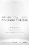 Andrea (Professor of International Law Bianchi, Andrea Bianchi, Andrea (Professor of International Law Bianchi, Moshe Hirsch, Moshe (Maria Von Hofmannsthal Chair in International Law Hirsch, Hirsch Moshe - International Law''s Invisible Frames
