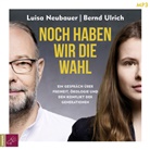 Luisa Neubauer, Bernd Ulrich, Luisa Neubauer, Bernd Ulrich - Noch haben wir die Wahl, 1 Audio-CD, 1 MP3 (Hörbuch)