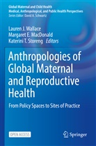 Margare E MacDonald, Margaret E MacDonald, Margaret E. MacDonald, Katerini T. Storeng, Katerini T Storeng, Lauren J. Wallace - Anthropologies of Global Maternal and Reproductive Health