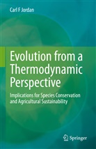 Carl F Jordan - Evolution from a Thermodynamic Perspective