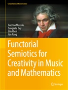 Zilu Chen, Zilu et al Chen, Sangeet Dey, Sangeeta Dey, Guerin Mazzola, Guerino Mazzola... - Functorial Semiotics for Creativity in Music and Mathematics
