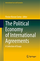 Floria Kiesow Cortez, Florian Kiesow Cortez - The Political Economy of International Agreements
