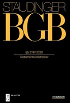Baldus, Baldus, Christian Baldus, Anato Dutta, Anatol Dutta - J. von Staudingers Kommentar zum Bürgerlichen Gesetzbuch mit Einführungsgesetz und Nebengesetzen. Erbrecht - Buch 5: §§ 2197-2228