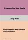 Jörg Bade - Bänderriss der Seele