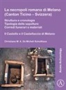Christiane M. A. De Micheli Schulthess - La Necropoli Romana DI Melano (Canton Ticino Svizzera)