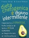 Franco Pelati, Steve Robson - Dieta Chetogenica e Digiuno Intermittente