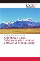 Carina Lacey, Sonia Tanus, Nicolas Wild - Argentina y Chile. Soberanías cuestionadas y discursos mediatizados