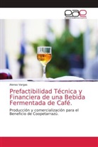 Alonso Vargas - Prefactibilidad Técnica y Financiera de una Bebida Fermentada de Café.