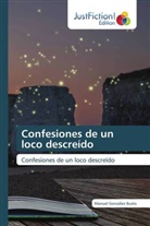 Manuel González Busto - Confesiones de un loco descreído